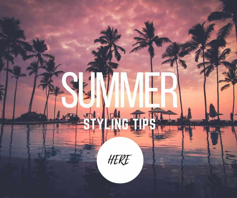 Top Summer Styling Tips